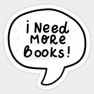 I need more books bubble Sticker